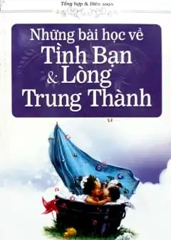 Ảnh Những Bài Học Về Tình Bạn Và Lòng Trung Thành