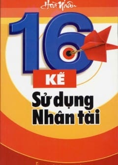 16 Kế Sử Dụng Nhân Tài