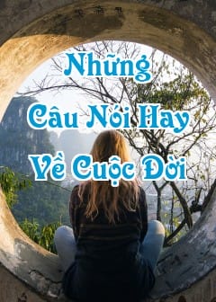 Ảnh Những Câu Nói Hay, Ý Nghĩa Về Cuộc Đời, Hạnh Phúc