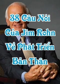 38 Câu Nói Của Jim Rohn Tác Động Mạnh Mẽ Đến Phát Triển Bản Thân