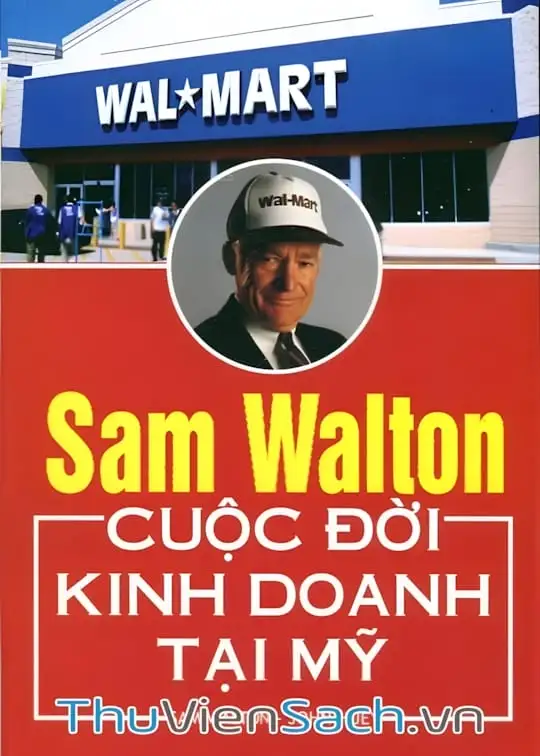 Ảnh bìa sách Sam Walton - Cuộc Đời Kinh Doanh Tại Mỹ