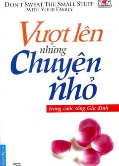 Vượt Lên Những Chuyện Nhỏ Trong Cuộc Sống Gia Đình