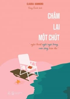 Chậm Lại Một Chút - Nghệ Thuật Nghỉ Ngơi Trong Cuộc Sống Hiện Đại