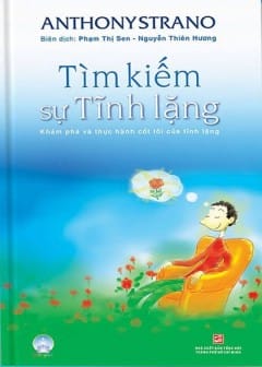 Tìm Kiếm Sự Tĩnh Lặng - Khám Phá Và Thực Hành Cốt Lõi Của Tĩnh Lặng