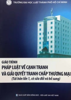 Giáo Trình Pháp Luật Về Cạnh Tranh Và Giải Quyết Tranh Chấp Thương Mại