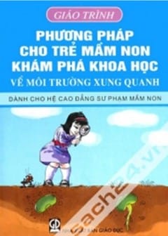 Giáo Trình Phương Pháp Cho Trẻ Mầm Non Khám Phá Khoa Học Về Môi Trường Xung Quanh