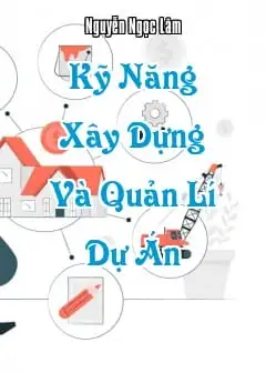 Kỹ Năng Xây Dựng Và Quản Lí Dự Án