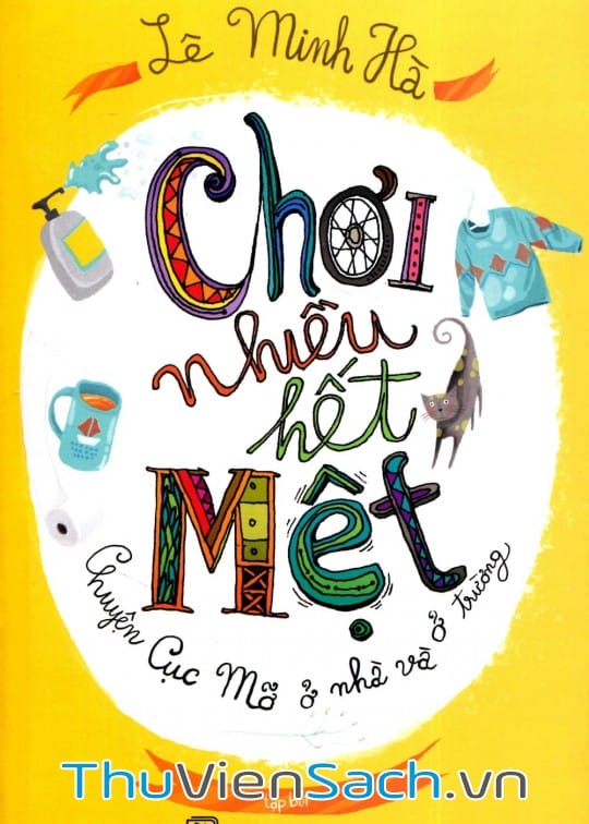 Ảnh bìa sách Chơi Nhiều Hết Mệt - Chuyện Cục Mỡ Ở Nhà Và Ở Trường