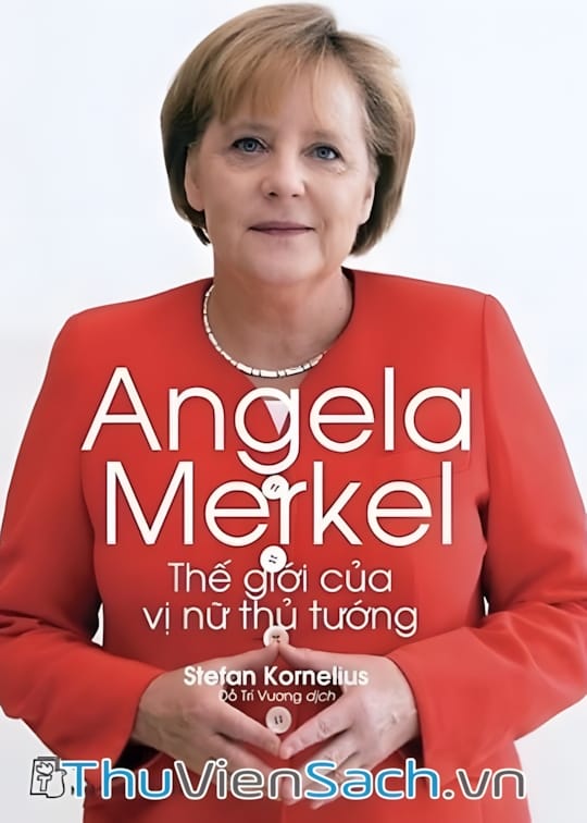 Ảnh bìa sách Angela Merkel Thế Giới Của Vị Nữ Thủ Tướng