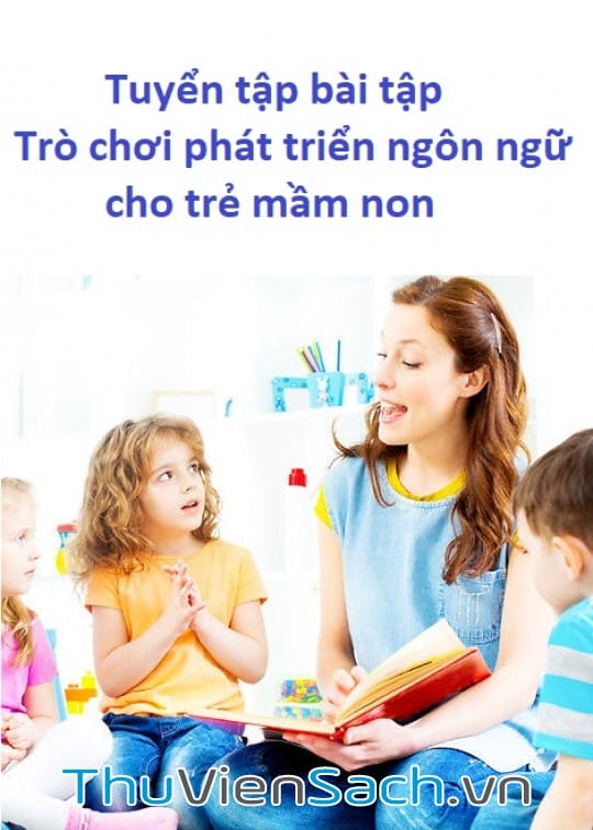 Ảnh bìa sách Tuyển Tập Bài Tập Trò Chơi Phát Triển Ngôn Ngữ Cho Trẻ Mầm Non