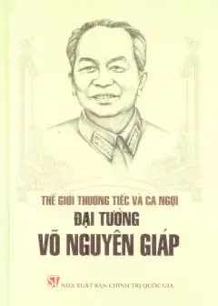 Đại Tướng Võ Nguyên Giáp Qua Một Số Bài Báo Sau Khi Đại Tướng Qua Đời