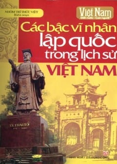 Các Bậc Vĩ Nhân Lập Quốc Trong Lịch Sử Việt Nam