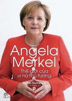 Sách Angela Merkel Thế Giới Của Vị Nữ Thủ Tướng