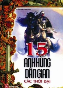 15 Anh Hùng Dân Gian Các Thời Đại