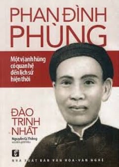 Phan Đình Phùng Một Vị Anh Hùng Có Quan Hệ Đến Lịch Sử Hiện Thời