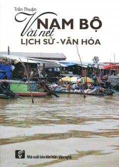 Nam Bộ - Vài Nét Lịch Sử - Văn Hoá