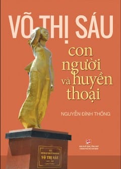 Võ Thị Sáu - Con Người Và Huyền Thoại