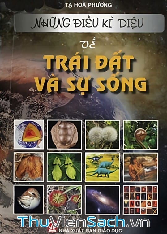Ảnh bìa sách Những Điều Kỳ Diệu Về Trái Đất Và Sự Sống