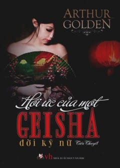 Hồi Ức Của Một Geisha - Đời Kỹ Nữ