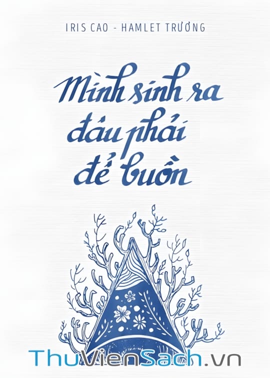 Ảnh bìa sách Mình Sinh Ra Đâu Phải Để Buồn