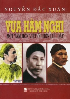 Vua Hàm Nghi - Một Tâm Hồn Việt Ở Chốn Lưu Đày