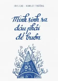 Mình Sinh Ra Đâu Phải Để Buồn