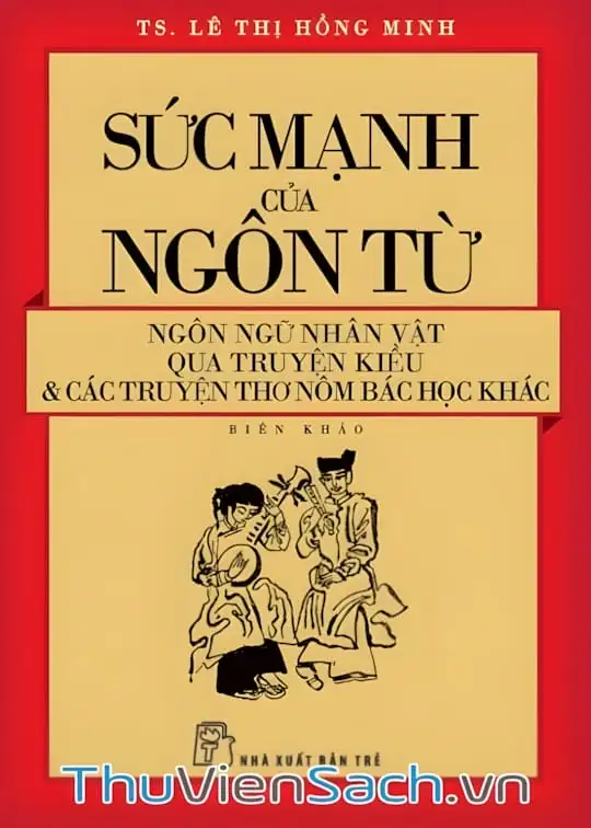 Ảnh bìa sách Sức Mạnh Của Ngôn Từ - Ngôn Ngữ Nhân Vật Qua Truyện Kiều Và Các Truyện Thơ Nôm Bác Học Khác