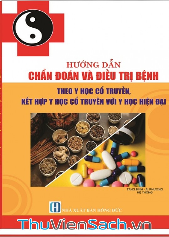 Ảnh bìa sách Hướng Dẫn Chẩn Đoán Và Điều Trị Bệnh Theo Y Học Cổ Truyền Kết Hợp Y Học Cổ Truyền Với Y Học Hiện Đại