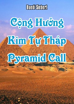 Cộng Hưởng Kim Tự Tháp - Pyramid Call