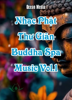 Nhạc Phật Thư Giãn - Buddha Spa Music Vol.1