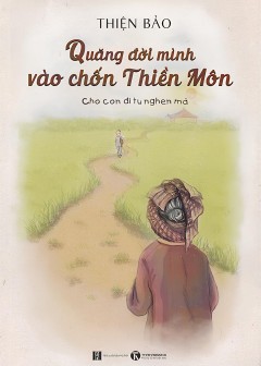 Quăng Đời Mình Vào Chốn Thiền Môn