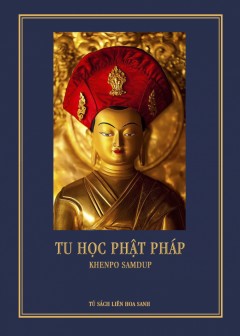 Tu Học Phật Pháp - Nguồn Mạch Của Hạnh Phúc Nhất Thời Và Vĩnh Cửu