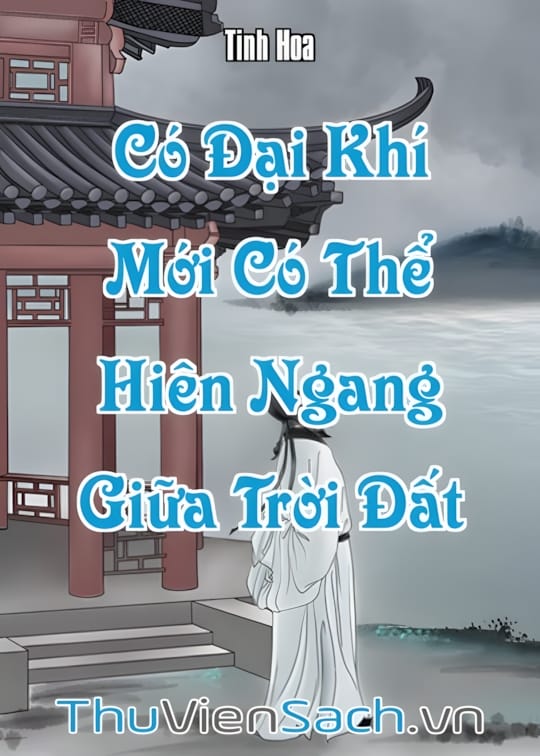 Ảnh bìa sách Làm Người, Có Đại Khí Mới Có Thể Hiên Ngang Giữa Trời Đất