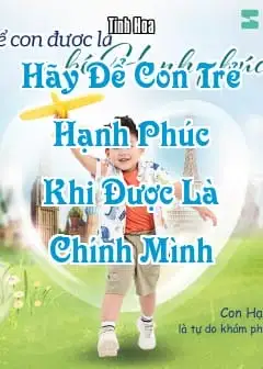 Hãy Để Con Trẻ Hạnh Phúc Khi Được Là Chính Mình