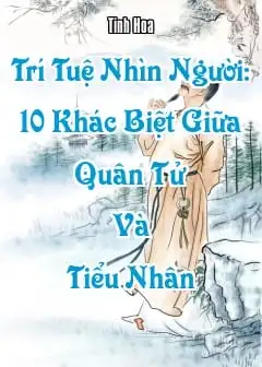 Ảnh Trí Tuệ Nhìn Người: 10 Khác Biệt Giữa Quân Tử Và Tiểu Nhân