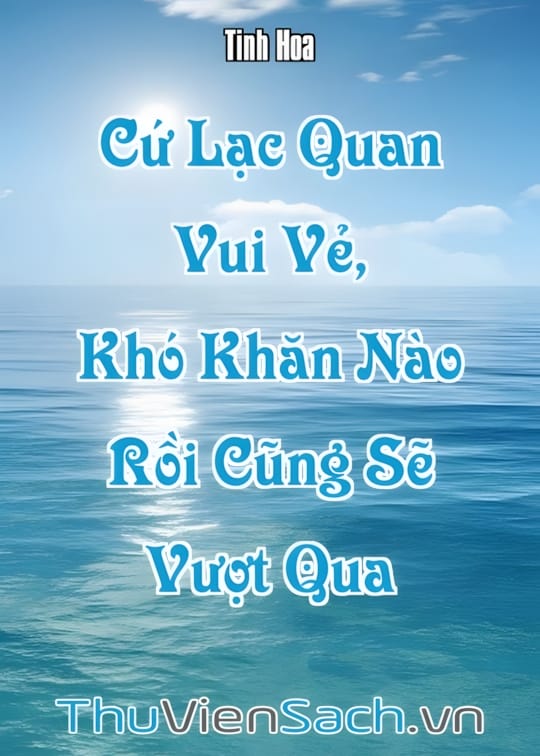 Ảnh bìa sách Cứ Lạc Quan Vui Vẻ, Khó Khăn Nào Rồi Cũng Sẽ Vượt Qua