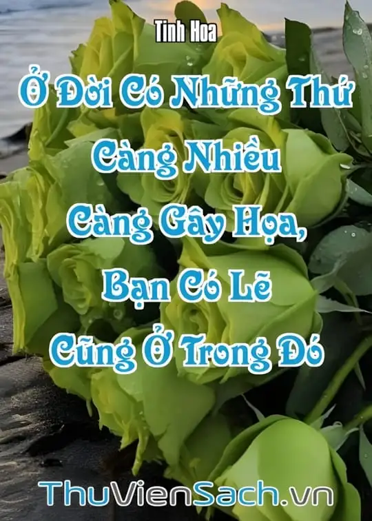 Ảnh bìa sách Ở Đời Có Những Thứ Càng Nhiều Càng Gây Họa, Bạn Có Lẽ Cũng Ở Trong Đó
