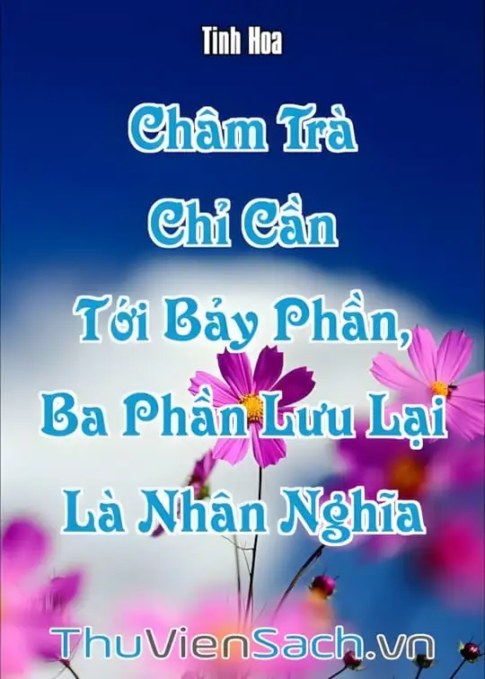 Ảnh bìa sách Châm Trà Chỉ Cần Tới Bảy Phần, Ba Phần Lưu Lại Là Nhân Nghĩa