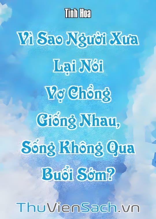 Ảnh bìa sách Vì Sao Người Xưa Lại Nói “Vợ Chồng Giống Nhau, Sống Không Qua Buổi Sớm”?