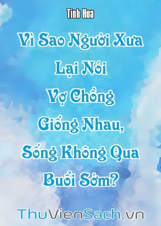 Ảnh bìa sách Vì Sao Người Xưa Lại Nói “Vợ Chồng Giống Nhau, Sống Không Qua Buổi Sớm”?