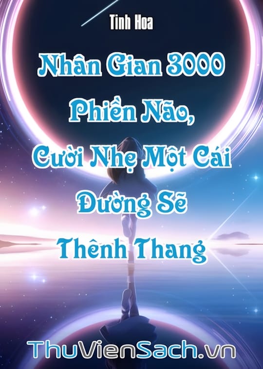 Ảnh bìa sách Nhân Gian 3000 Phiền Não, Cười Nhẹ Một Cái Đường Sẽ Thênh Thang
