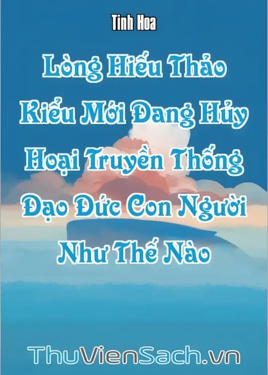 Ảnh bìa sách “Lòng Hiếu Thảo Kiểu Mới” Đang Hủy Hoại Truyền Thống Đạo Đức Con Người Như Thế Nào