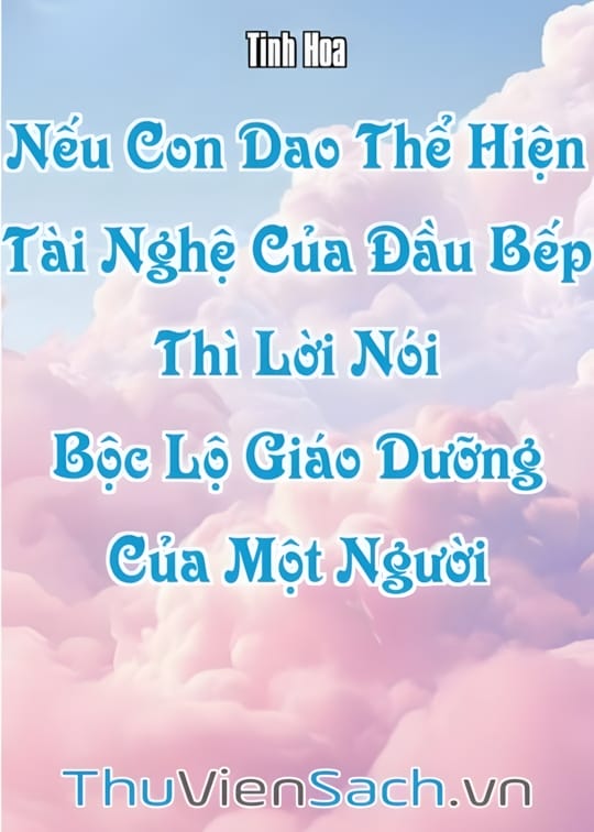 Ảnh bìa sách Nếu Con Dao Thể Hiện Tài Nghệ Của Đầu Bếp, Thì Lời Nói Bộc Lộ Giáo Dưỡng Của Một Người