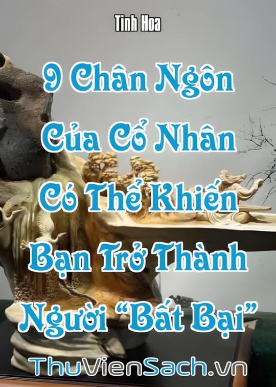 Ảnh bìa sách 9 Chân Ngôn Của Cổ Nhân Có Thể Khiến Bạn Trở Thành Người “Bất Bại”