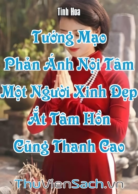 Ảnh bìa sách Tướng Mạo Phản Ánh Nội Tâm, Một Người Xinh Đẹp Ắt Tâm Hồn Cũng Thanh Cao