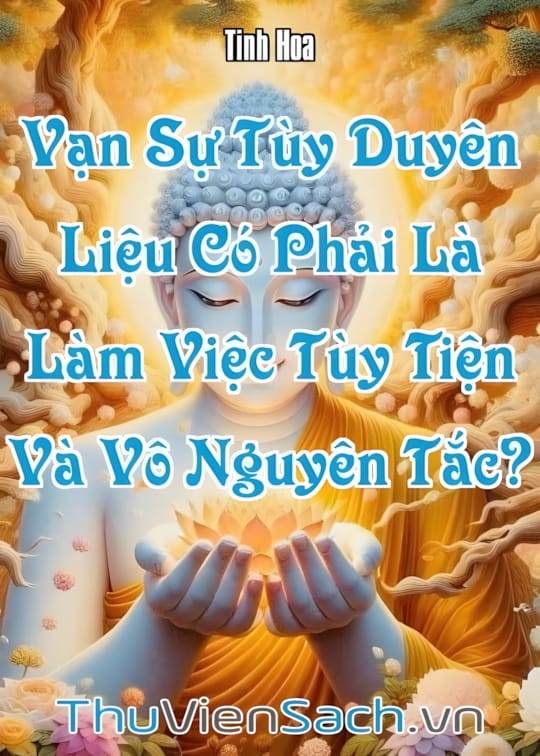 Ảnh bìa sách Vạn Sự Tùy Duyên Liệu Có Phải Là Làm Việc Tùy Tiện Và Vô Nguyên Tắc?
