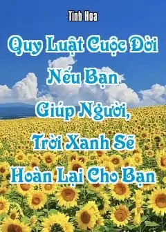 Quy Luật Cuộc Đời: Nếu Bạn Giúp Người, Trời Xanh Sẽ Hoàn Lại Cho Bạn