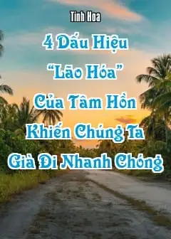 4 Dấu Hiệu “Lão Hóa” Của Tâm Hồn Khiến Chúng Ta Già Đi Nhanh Chóng