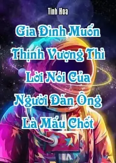Gia Đình Muốn Thịnh Vượng Thì Lời Nói Của Người Đàn Ông Là Mấu Chốt