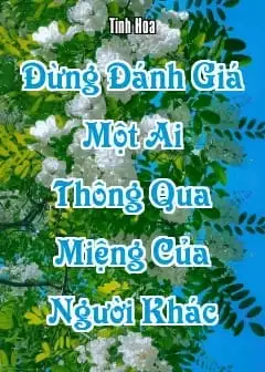 Đừng Đánh Giá Một Ai Thông Qua Miệng Của Người Khác